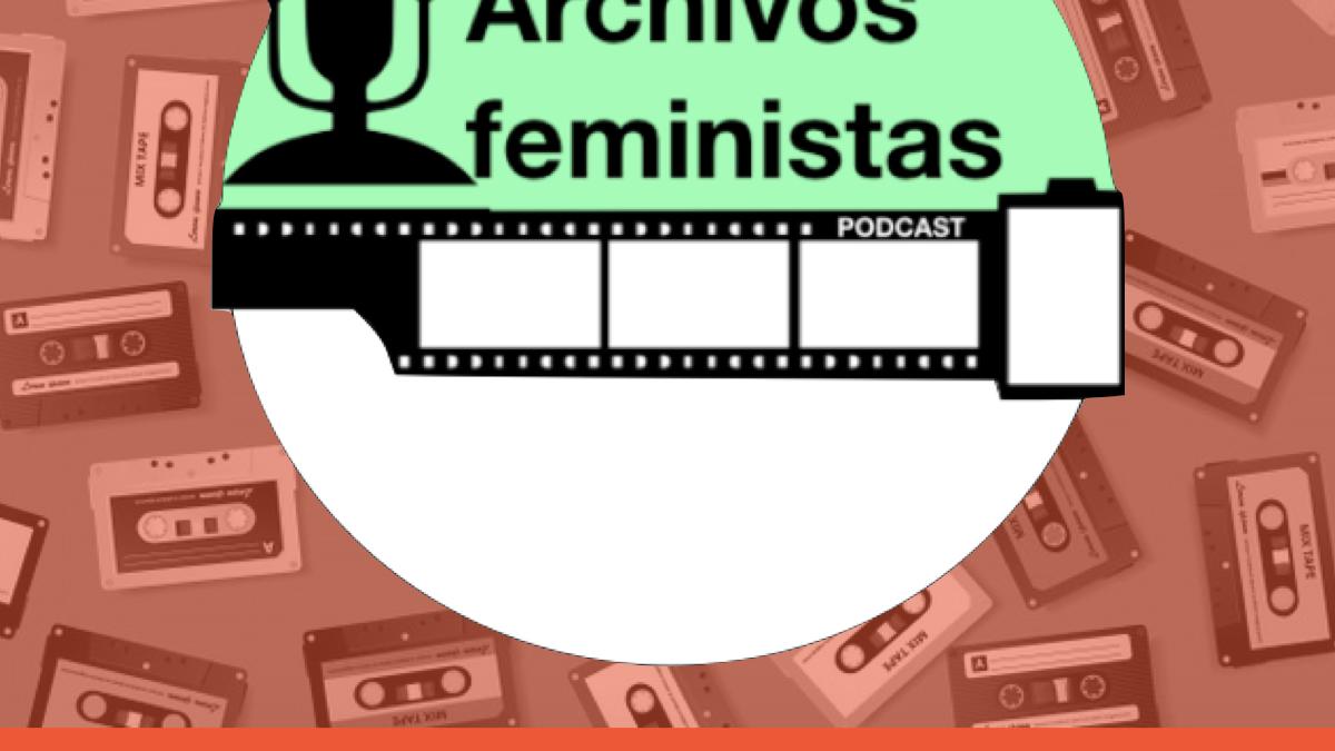 ARCHIVOS FEMINISTAS: HILANDO MEMORIAS Y CONVERSACIONES ENTRE AMIGAS