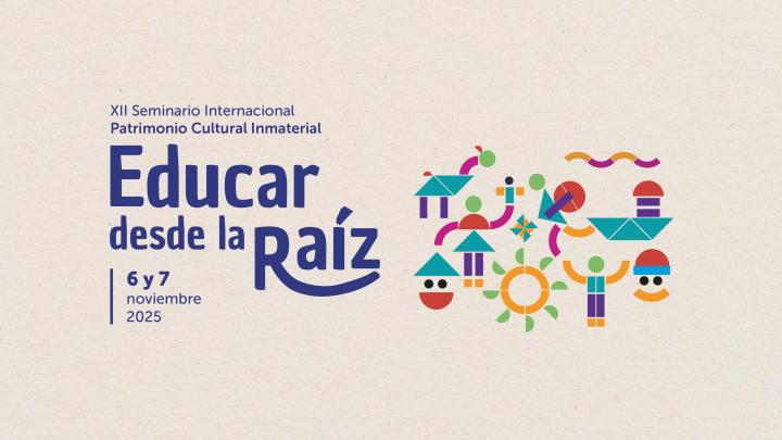 Gráfica Seminario Internacional Patrimonio Cultural Inmaterial Educar desde la raíz