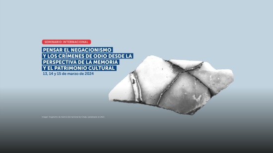 Pensar el Negacionismo y los crímenes de odio desde la perspectiva de la memoria y el patrimonio cultural