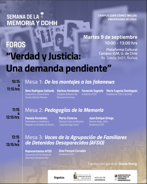 Semana de la Memoria y DD.HH. Foro: “Verdad y Justicia: Una demanda pendiente”. Martes 9 de septiembre 10:00 – 13:00 Plataforma Cultura Campus JGM, U. de Chile. Av. Grecia 3401, Ñuñoa.